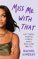 Miss Me with That: A Memoir - Rachel Lindsay - cover