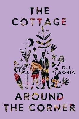 The Cottage Around the Corner: A Novel - D. L. Soria - cover