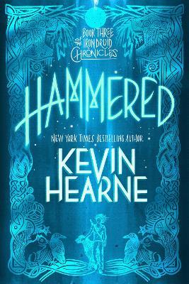 Hammered: Book Three of The Iron Druid Chronicles - Kevin Hearne - cover