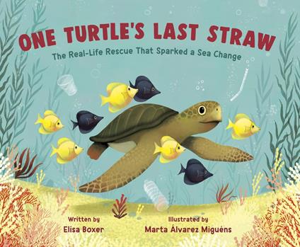 One Turtle's Last Straw - Elisa Boxer,Marta Álvarez Miguéns - ebook