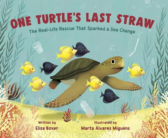 One Turtle's Last Straw - Elisa Boxer,Marta Álvarez Miguéns - ebook