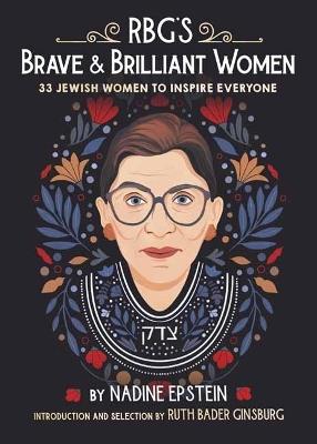 RBG's Brave & Brilliant Women: 33 Jewish Women to Inspire Everyone - Nadine Epstein,Ruth Bader Ginsburg - cover