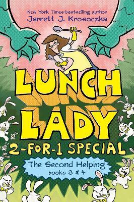 The Second Helping (Lunch Lady Books 3 & 4): The Author Visit Vendetta and the Summer Camp Shakedown - Jarrett J. Krosoczka - cover