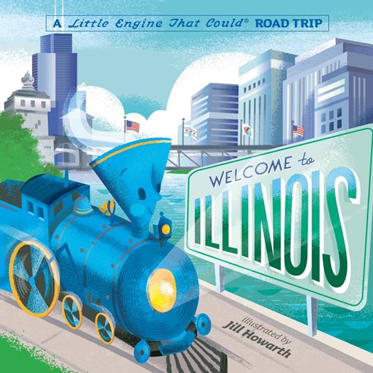 Welcome to Illinois: A Little Engine That Could Road Trip - Watty Piper,Jill Howarth - ebook