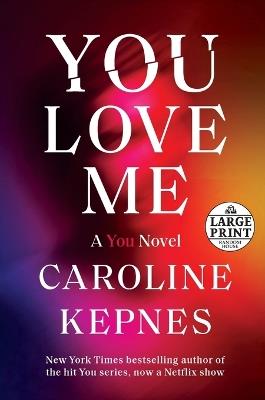 You Love Me: A You Novel - Caroline Kepnes - cover