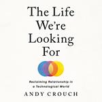 The Life We're Looking For