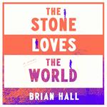 The Stone Loves the World