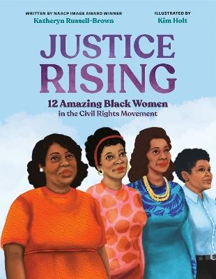 Justice Rising: 12 Amazing Black Women in the Civil Rights Movement - Katheryn Russell-Brown - cover