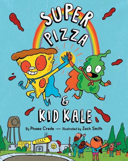 Super Pizza & Kid Kale - Phaea Crede,Zach Smith - ebook