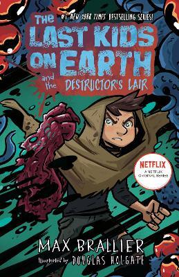 The Last Kids on Earth and the Destructor's Lair - Max Brallier - cover