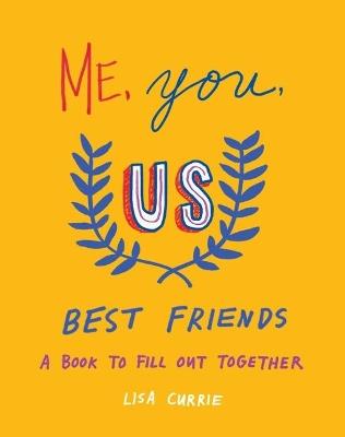 Me, You, Us - Best Friends: A Book to Fill out Together - Lisa Currie - cover