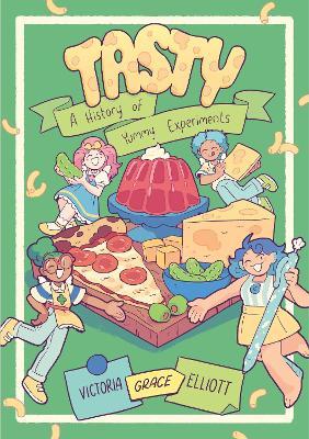 Tasty: A History of Yummy Experiments (A Graphic Novel) - Victoria Grace Elliott - cover