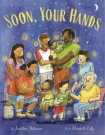 Soon, Your Hands - Jonathan Stutzman,Elizabeth Lilly - ebook