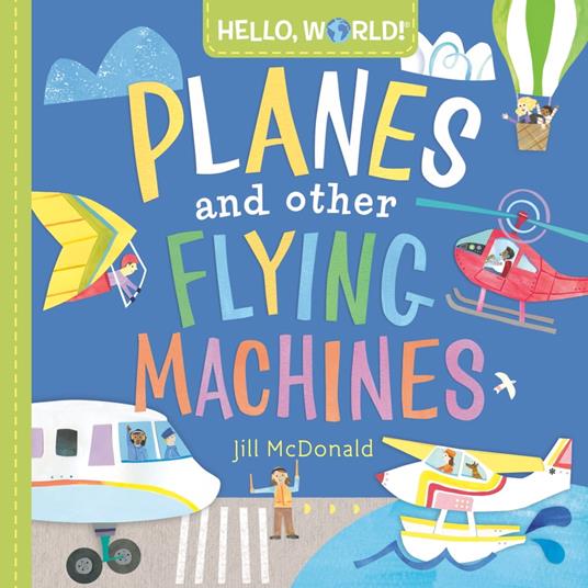 Hello, World! Planes and Other Flying Machines - Jill Mcdonald - ebook