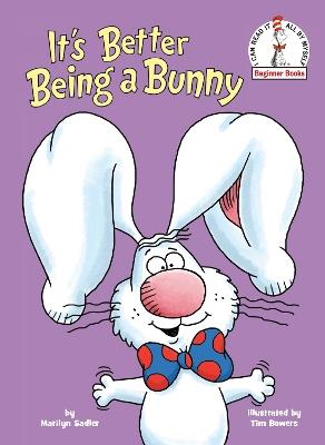 It's Better Being a Bunny: An Easter Book for Kids and Toddlers - Marilyn Sadler,Tim Bowers - cover