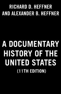 A Documentary History Of The United States - Richard D. Heffner,Alexander B. Heffner - cover