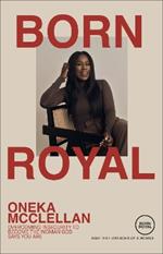 Born Royal: Overcoming Insecurity to Become the Woman God Says You Are