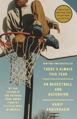 There's Always This Year: On Basketball and Ascension - Hanif Abdurraqib - cover