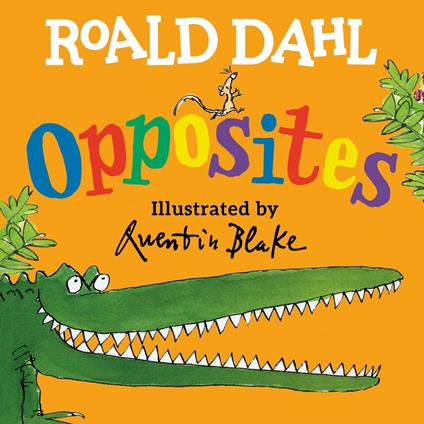 Roald Dahl Opposites - Roald Dahl,Quentin Blake - ebook