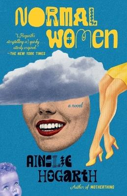 Normal Women: A Novel - Ainslie Hogarth - cover