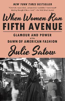 When Women Ran Fifth Avenue: Glamour and Power at the Dawn of American Fashion - Julie Satow - cover
