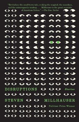 Disruptions: Stories - Steven Millhauser - cover