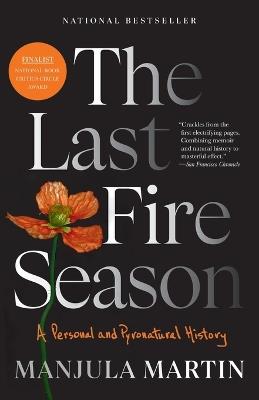 The Last Fire Season: A Personal and Pyronatural History - Manjula Martin - cover