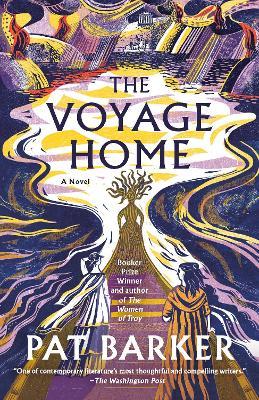 The Voyage Home: A Novel - Pat Barker - cover