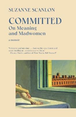 Committed: On Meaning and Madwomen - Suzanne Scanlon - cover