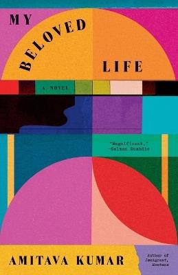 My Beloved Life: A novel - Amitava Kumar - cover