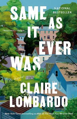 Same As It Ever Was: A Novel - Claire Lombardo - cover