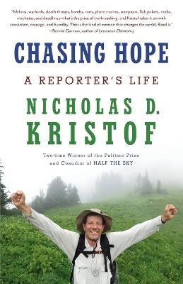 Chasing Hope: A Reporter's Life - Nicholas D. Kristof - cover