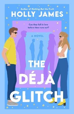 The Deja Glitch: A Novel - Holly James - cover