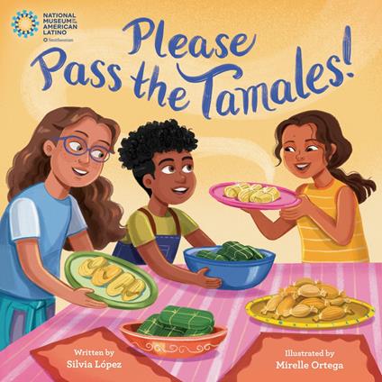 Please Pass the Tamales! - Silvia López,Mirelle Ortega - ebook
