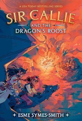 Sir Callie and the Dragon's Roost - Esme Symes-Smith - cover