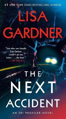 The Next Accident: An FBI Profiler Novel - Lisa Gardner - cover