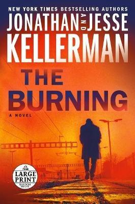 The Burning: A Novel - Jonathan Kellerman,Jesse Kellerman - cover