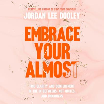 Embrace Your Almost