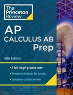 Princeton Review AP Calculus AB Prep, 2024: 5 Practice Tests + Complete Content Review + Strategies & Techniques