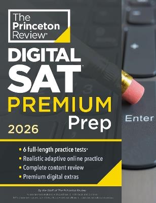 Princeton Review Digital SAT Premium Prep, 2026: 6 Full-Length Practice Tests (3 in Book + 3 Adaptive Tests Online) + Online Flashcards + Review & Tools - The Princeton Review - cover