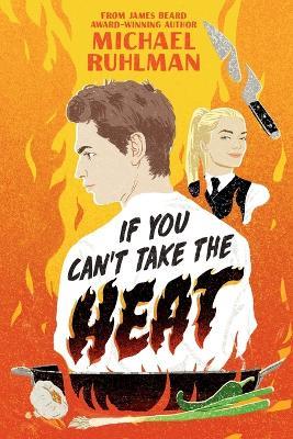 If You Can't Take the Heat - Michael Ruhlman - cover