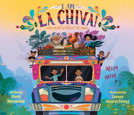 I Am La Chiva!: The Colorful Bus of the Andes - Karol Hernández,Lorena Alvarez Gómez - ebook