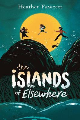 The Islands of Elsewhere - Heather Fawcett - cover