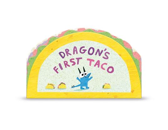 Dragon's First Taco (from the creators of Dragons Love Tacos) - Adam Rubin,Daniel Salmieri - ebook