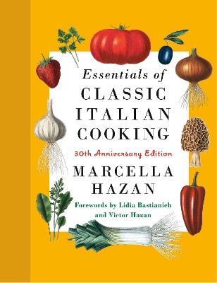 Essentials of Classic Italian Cooking: 30th Anniversary Edition: A Cookbook - Marcella Hazan - cover