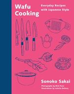 Wafu Cooking: Everyday Recipes with Japanese Style: A Cookbook