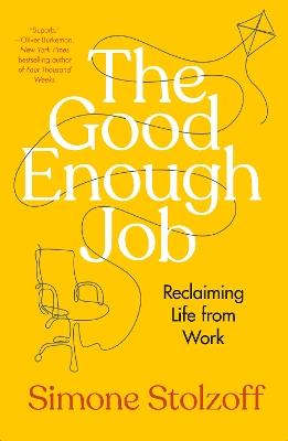 The Good Enough Job: Reclaiming Life from Work - Simone Stolzoff - cover