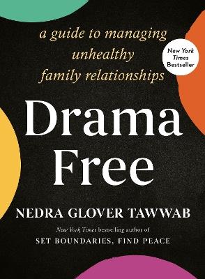 Drama Free: A Guide to Managing Unhealthy Family Relationships - Nedra Glover Tawwab - cover