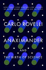Anaximander: And the Birth of Science