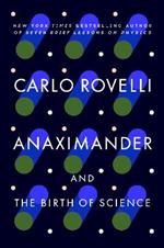Anaximander: And the Birth of Science